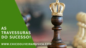 Chico Oliveira Blog - As_Travessuras_do_Sucesso