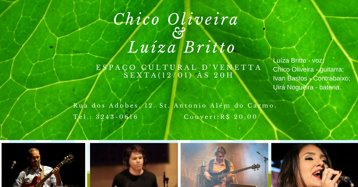 Luíza Britto e Chico Oliveira no Espaço Cultural D'Venetta 12 de janeiro de 2018. Participação Uirá Nogueira e Ivan Bastos