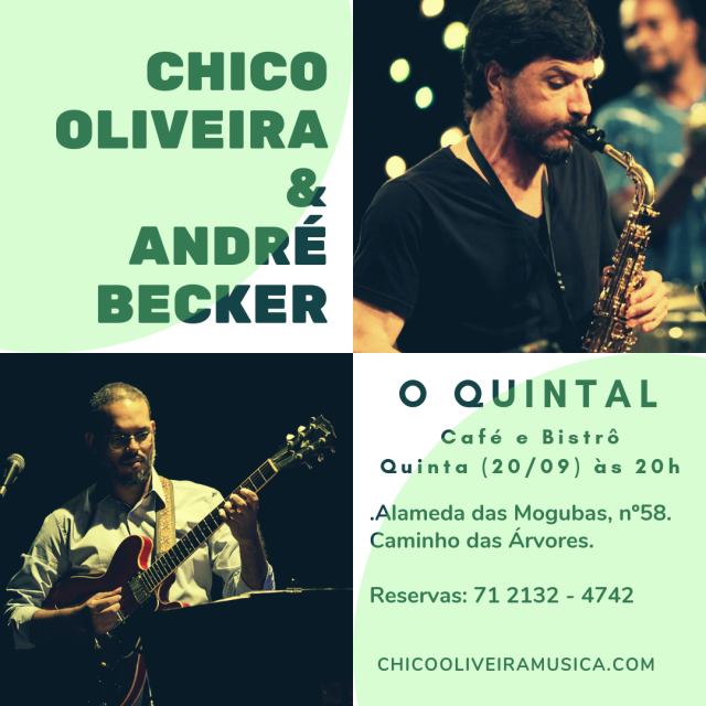 Chico Oliveira(guitarra) e André Becker(saxofone e flauta) no Quintal Café e Bistrô,  quinta (20/09)