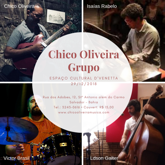 Chico Oliveira Grupo no Espaço D' Venetta, sábado 29 de dezembro às 20h. Com Chico Oliveira - guitarra, Isaias Rabelo - piano elétrico, Ldson Galter - contrabaixo e Victor Brasil - Bateria. Rua dos Adobes, 12. Stº Antonio além do Carmo. Tel.: 3243-0616. Couvert: R$ 15,00