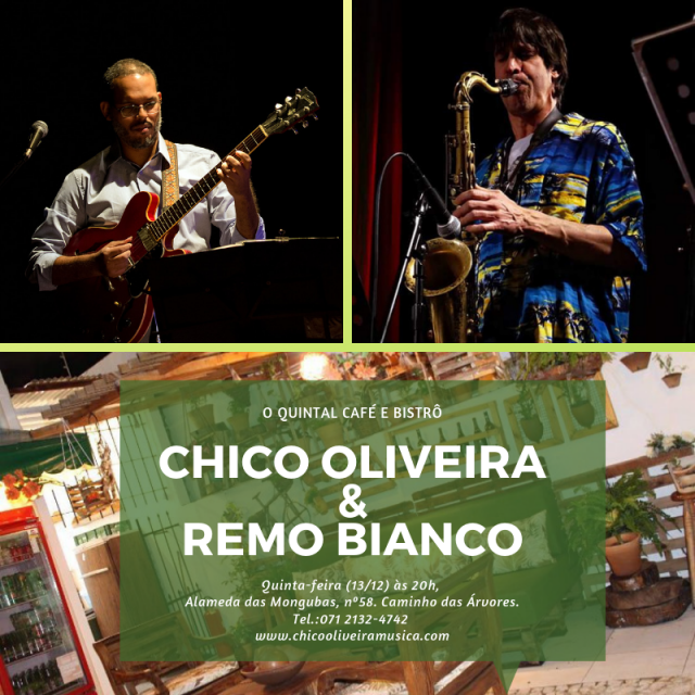 Chico Oliveira e Remo Bianco em duo no Quintal, quinta - feira dia 13/12 às 20h. Alameda das Mongubas, 58. Caminho das Árvores.